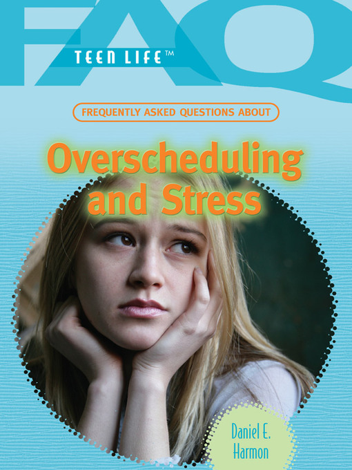Title details for Frequently Asked Questions About Overscheduling and Stress by Daniel E. Harmon - Available